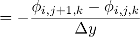 $\displaystyle =-\frac{\phi_{i,j+1,k}-\phi_{i,j,k}}{\Delta y}$
