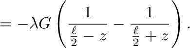 $\displaystyle =-\lambda G \left(\frac{1}{\frac{\ell}{2}-z}-\frac{1}{\frac{\ell}{2}+z}\right).$