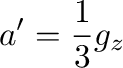 $\displaystyle a'=\frac{1}{3}g_z$