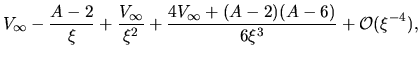 $\displaystyle V_\infty -\frac{A-2}{\xi}+\frac{V_\infty}{\xi^2}+\frac{4V_\infty+(A-2)(A-6)}{6\xi^3}+
{\cal O}(\xi^{-4}),$