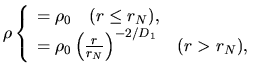 $\displaystyle \rho\left\{\begin{array}{l}= \rho_0    (r \le r_N),\\
=\rho_0\left(\frac{r}{r_N}\right)^{-2/D_1}    (r > r_N),
\end{array}\right.$