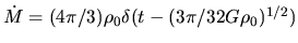 $\dot{M}=(4\pi/3) \rho_0 \delta(t-(3\pi / 32 G \rho_0)^{1/2})$