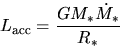\begin{displaymath}
L_{\rm acc} =\frac{GM_*\dot{M_*}}{R_*}
\end{displaymath}