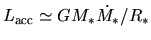 $L_{\rm acc}\simeq {GM_*\dot{M_*}}/{R_*}$