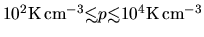 $10^2 {\rm K cm^{-3}} \mbox{\raisebox{0.3ex}{$<$}\hspace{-1.1em}
\raisebox{-0....
...ox{0.3ex}{$<$}\hspace{-1.1em}
\raisebox{-0.7ex}{$\sim$}} 10^4 {\rm K cm^{-3}}$