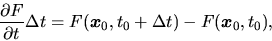 \begin{displaymath}
\frac{\partial F}{\partial t}\Delta t=F(\mbox{\boldmath${x}$}_0, t_0+\Delta t)-F(\mbox{\boldmath${x}$}_0, t_0),
\end{displaymath}