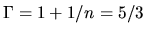 $\Gamma=1+1/n=5/3$