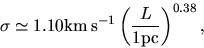 \begin{displaymath}
\sigma \simeq 1.10 {\rm km s^{-1}}\left(\frac{L}{1\rm pc}\right)^{0.38},
\end{displaymath}