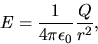 \begin{displaymath}
E=\frac{1}{4\pi \epsilon_0}\frac{Q}{r^2},
\end{displaymath}