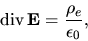 \begin{displaymath}
{\rm div} {\bf E}=\frac{\rho_e}{\epsilon_0},
\end{displaymath}