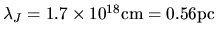 $\lambda_J=1.7\times 10^{18}{\rm cm}=0.56 {\rm pc}$