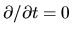 $\partial /\partial t=0$