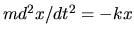 $md^2 x/dt^2 = -k x$