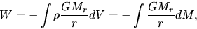 \begin{displaymath}
W=-\int \rho\frac{GM_r}{r}dV=-\int \frac{GM_r}{r}dM,
\end{displaymath}