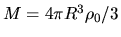 $M=4\pi R^3 \rho_0/3$