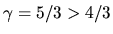 $\gamma =5/3 > 4/3$