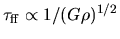 $\tau_{\rm ff}\propto 1/(G\rho)^{1/2}$