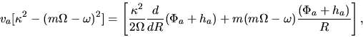 \begin{displaymath}
v_a [\kappa^2 -(m\Omega -\omega)^2] = \left[ \frac{\kappa^2...
..._a) + m (m\Omega-\omega) \frac{(\Phi_a + h_a)}{R} \right],
\end{displaymath}