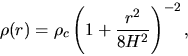 \begin{displaymath}
\rho(r)=\rho_c \left( 1+ \frac{r^2}{8H^2} \right)^{-2},
\end{displaymath}