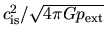 $c_{\rm is}^2/\sqrt{4\pi G p_{\rm ext}}$
