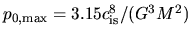 $p_{0,{\rm max}}=3.15 c_{\rm is}^8/(G^3M^2)$