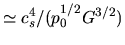 $\simeq c_s^4/(p_0^{1/2}G^{3/2})$