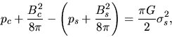 \begin{displaymath}
p_c+\frac{B_c^2}{8\pi}-\left(p_s+\frac{B_s^2}{8\pi}\right)
=\frac{\pi G}{2}\sigma_s^2,
\end{displaymath}