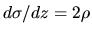 $d \sigma/d z=2\rho$