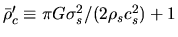 $\bar{\rho}_c'\equiv \pi G \sigma_s^2/(2\rho_sc_s^2)+1$