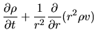 $\displaystyle \frac{\partial \rho}{\partial t}+\frac{1}{r^2}\frac{\partial }{\partial r}(r^2\rho v)$