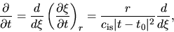 \begin{displaymath}
\frac{\partial }{\partial t}=\frac{d }{d \xi}\left(\frac{\pa...
...ght)_r=\frac{r}{c_{\rm is}\vert t-t_0\vert^2}\frac{d }{d \xi},
\end{displaymath}