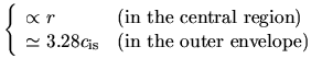 $\textstyle \left\{ \begin{array}{l}
\propto r\\
\simeq 3.28 c_{\rm is}
\end{ar...
...\ the\ central\ region)}\\
{\rm (in\ the\ outer\ envelope)}
\end{array}\right.$