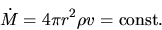 \begin{displaymath}
\dot{M}=4\pi r^2 \rho v={\rm const}.
\end{displaymath}