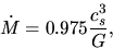 \begin{displaymath}
\dot{M}=0.975 \frac{c_s^3}{G},
\end{displaymath}