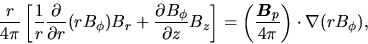 \begin{displaymath}
\frac{r}{4\pi}\left[
\frac{1}{r}\frac{\partial}{\partial r}...
...rac{\mbox{\boldmath${B}$}_p}{4\pi}\right)\cdot\nabla(rB_\phi),
\end{displaymath}