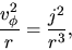 \begin{displaymath}
\frac{v_\phi^2}{r}=\frac{j^2}{r^3},
\end{displaymath}