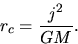 \begin{displaymath}
r_{c}=\frac{j^2}{GM}.
\end{displaymath}