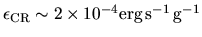 $\epsilon_{\rm CR} \sim 2\times 10^{-4} {\rm erg\,s^{-1}\,g^{-1}}$