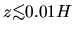 $z \mbox{\raisebox{0.3ex}{$<$}\hspace{-1.1em}
\raisebox{-0.7ex}{$\sim$}} 0.01H$