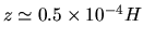 $z\simeq 0.5\times 10^{-4}H$