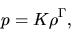 \begin{displaymath}
p=K\rho^\Gamma,
\end{displaymath}