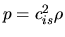 $p=c_{is}^2\rho$