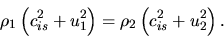 \begin{displaymath}
\rho_1\left(c_{is}^2+u_1^2\right)=\rho_2\left(c_{is}^2+u_2^2\right).
\end{displaymath}