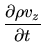 $\displaystyle \frac{\partial \rho v_z}{\partial t}$