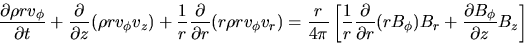 \begin{displaymath}
\frac{\partial \rho r v_\phi}{\partial t}+
\frac{\partial}...
...}(rB_\phi)B_r
+\frac{\partial B_\phi}{\partial z}B_z \right]
\end{displaymath}