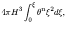 $\displaystyle 4 \pi H^3 \int_0^\xi \theta^n \xi^2 d\xi,$