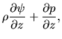 $\displaystyle \rho \frac{\partial \psi}{\partial z}+\frac{\partial p}{\partial z},$