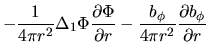 $\displaystyle -\frac{1}{4\pi r^2}\Delta_1\Phi \frac{\partial \Phi}{\partial r}
-\frac{b_\phi}{4\pi r^2}\frac{\partial b_\phi}{\partial r}$