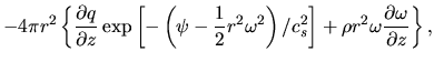 $\displaystyle -4\pi r^2\left\{\frac{\partial q}{\partial z}\exp\left[ -\left(\p...
...right)/c_s^2\right]+\rho r^2 \omega \frac{\partial \omega}{\partial z}\right\},$