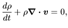 $\displaystyle \frac{d \rho}{d t}+\rho\mbox{\boldmath${\nabla\cdot v}$}=0,$